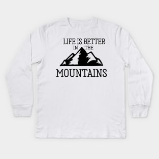 Life is Better in the Mountains Kids Long Sleeve T-Shirt